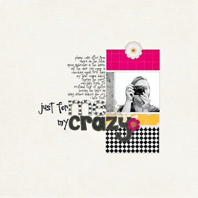 just for me and my crazy