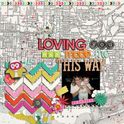 Loving you made me this way