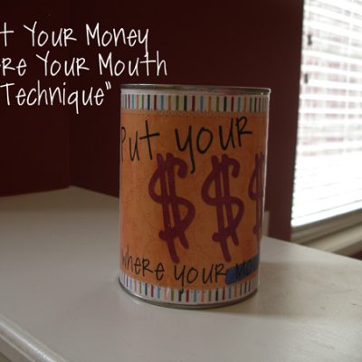 Put Your Money Where Your Mouth Is...