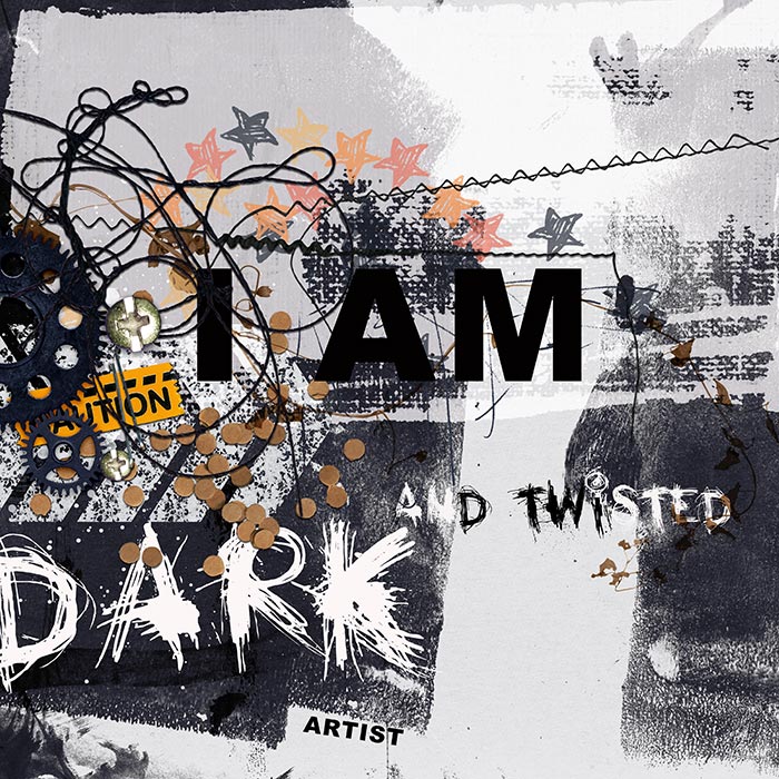 I am dark and twisted