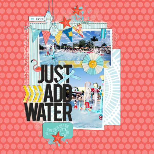 just add water