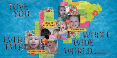 love you, ever ever, whole wide world