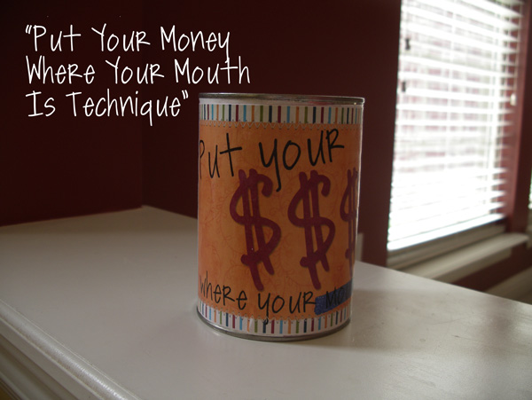 Put Your Money Where Your Mouth Is...