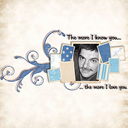 The more I know you...