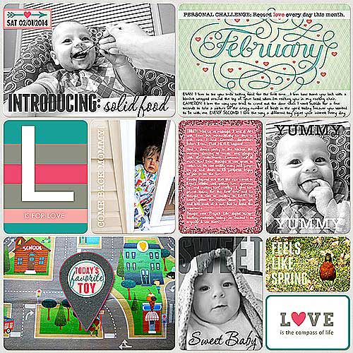 Project Life 2014 (Week 5, Day 6): Introducing Solid Food
Created a challenge for myself to record things I love about my life and my boys every day this month. I'm using a coordinating set of colors every day this month, and every daily layout will feature things I love and am thankful for this month.
PRODUCTS: J. Billingsley's "lifetime template set 1" for grids, colors from "[every day] just february" kit from Lauren Grier, labels (recolored) from from sugarplum's "life in real color" kit and Z. Pern's "every day basics" kit. Journal card from Digi Dewi's "Be Mine" elements pack, re-colored Love compass filler card from mire's "XOXOXO" collection, february image from pinterest, and re-colored strawn photography - L is for love filler card.