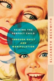 raising_the_perfect_child_through_guilt_and_manipulation_large.jpg